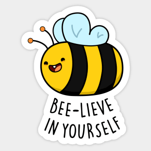 Bee-lieve In Yourself Cute Funny Bee Pun Sticker